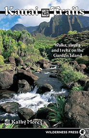 Kauai Trails (Walks strolls and treks on the Garden Island) by Kathy Morey, 9780899973050