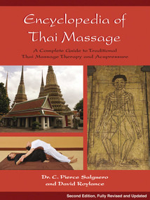 Encyclopedia of Thai Massage (A Complete Guide to Traditional Thai Massage Therapy and Acupressure) by C. Pierce Salguero, David Roylance, 9781844095636