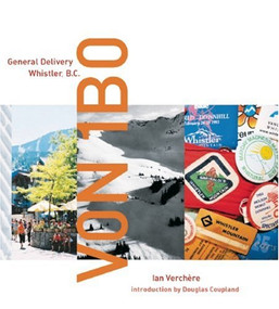 V0N 1B0 (General Delivery, Whistler, BC) by Ian Verchere, Douglas Coupland, 9781553652113