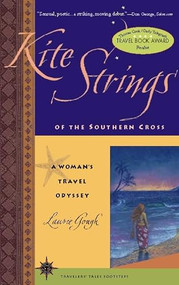Kite Strings of the Southern Cross (A Woman's Travel Odyssey) by Laurie Gough, 9781885211545