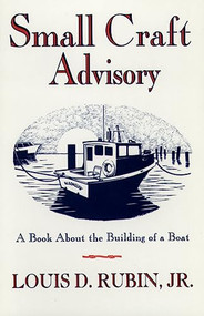 Small Craft Advisory (A Book About the Building of a Boat) by Louis D. Rubin, 9780871135339
