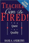 Teachers Can Be Fired! (The Quest For Quality) by Hans Andrews, 9780812692808