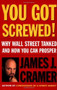 You Got Screwed! (Why Wall Street Tanked and How You Can Prosper) by James J. Cramer, 9780743246903