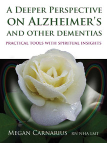 A Deeper Perspective on Alzheimer's and other Dementias (Practical Tools with Spiritual Insights) by Megan Carnarius, 9781844096626