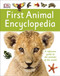 First Animal Encyclopedia (A First Reference Guide to the Animals of the World) by DK, 9781465435521