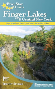 Five-Star Trails: Finger Lakes and Central New York (Your Guide to the Area's Most Beautiful Hikes) by Timothy Starmer, 9780897329965