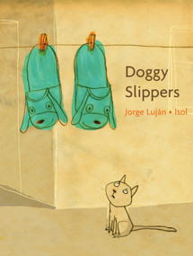 Doggy Slippers by Jorge Luján, Isol, Elisa Amado, 9780888999832