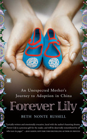 Forever Lily (An Unexpected Mother's Journey to Adoption in China) by Beth Nonte Russell, 9780743292979