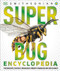 Super Bug Encyclopedia (The Biggest, Fastest, Deadliest Creepy-Crawlers on the Planet) by DK, Smithsonian Institution, 9781465446008