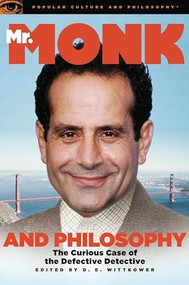 Mr. Monk and Philosophy (The Curious Case of the Defective Detective) by D. E. Wittkower, 9780812696745