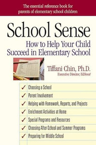 School Sense (How to Help Your Child Succeed in Elementary School) by Tiffani Chin, PH D Chin, 9781891661402