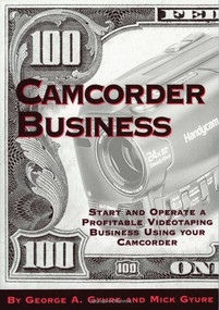 Camcorder Business (Start and Operate a Profitable Videotaping Business Using Your Camcorder) by George Gyure, Mick Gyure, 9780936262499