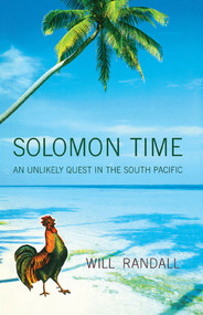 Solomon Time (An Unlikely Quest in the South Pacific) by Will Randall, 9781416575276