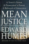 Mean Justice (A Town's Terror, A Prosecutor's Power, A Betrayal of Innocence) by Edward Humes, 9781476702674