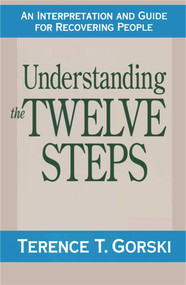 Understanding the Twelve Steps (An Interpretation and Guide for Recovering) by Terence T. Gorski, 9780671765583