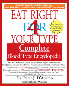 Eat Right 4 Your Type Complete Blood Type Encyclopedia by Dr. Peter J. D'Adamo, Catherine Whitney, 9781573229203