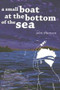 A Small Boat at the Bottom of the Sea by John G. Thomson, 9781571316578