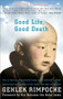 Good Life, Good Death (One of the Last Reincarnated Lamas to Be Educated in Tibet Shares Hard-Won Wisdom on Life, Death, and What Comes After) by Rimpoche Nawang Gehlek, Dalai Lama, 9781573229524