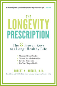 The Longevity Prescription (The 8 Proven Keys to a Long, Healthy Life) by Robert N. Butler, 9781583334300