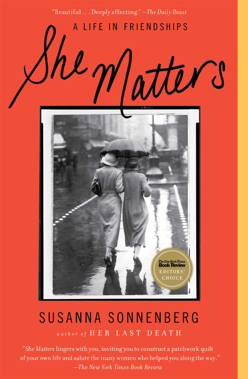 She Matters (A Life in Friendships) by Susanna Sonnenberg, 9781439190609