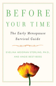 Before Your Time (The Early Menopause Survival Guide) by Evelina Weidman Sterling, Angie Best-Boss, 9781439108451