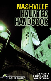 Nashville Haunted Handbook by Donna Marsh, Jeff Morris, Garett Merk, 9781578604975
