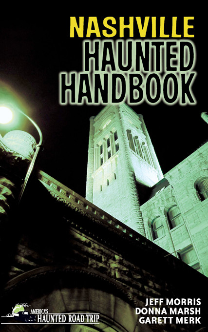 Nashville Haunted Handbook by Donna Marsh, Jeff Morris, Garett Merk, 9781578604975