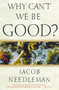 Why Can't We Be Good? by Jacob Needleman, 9781585426201