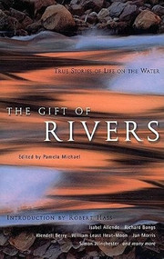 The Gift of Rivers (True Stories of Life on the Water) by Pamela Michael, Robert Hass, 9781885211422