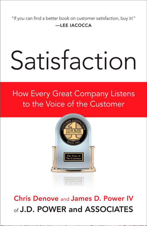Satisfaction (How Every Great Company Listens to the Voice of the Customer) by Chris Denove, James Power, 9781591841647