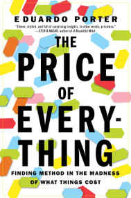 The Price of Everything (Finding Method in the Madness of What Things Cost) by Eduardo Porter, 9781591844273