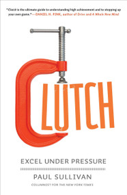 Clutch (Excel Under Pressure) by Paul Sullivan, 9781591844297