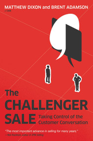 The Challenger Sale (Taking Control of the Customer Conversation) by Matthew Dixon, Brent Adamson, 9781591844358