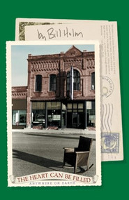 The Heart Can Be Filled Anywhere on Earth by Bill Holm, 9781571312518