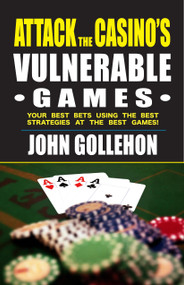Attack the Casino's Vulnerable Games by John Gollehon, 9781580423045