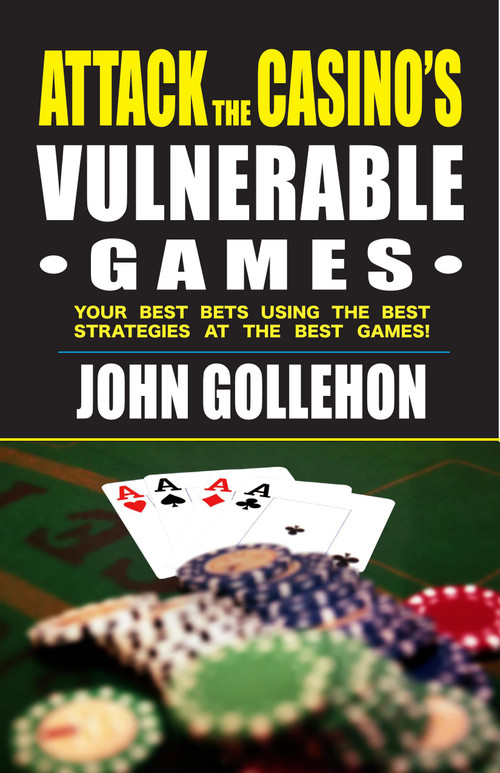 Attack the Casino's Vulnerable Games by John Gollehon, 9781580423045