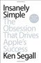 Insanely Simple (The Obsession That Drives Apple's Success) by Ken Segall, 9781591846215