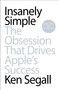 Insanely Simple (The Obsession That Drives Apple's Success) by Ken Segall, 9781591846215