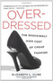 Overdressed (The Shockingly High Cost of Cheap Fashion) by Elizabeth L. Cline, 9781591846543