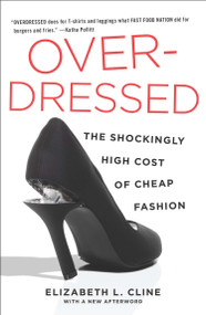Overdressed (The Shockingly High Cost of Cheap Fashion) by Elizabeth L. Cline, 9781591846543