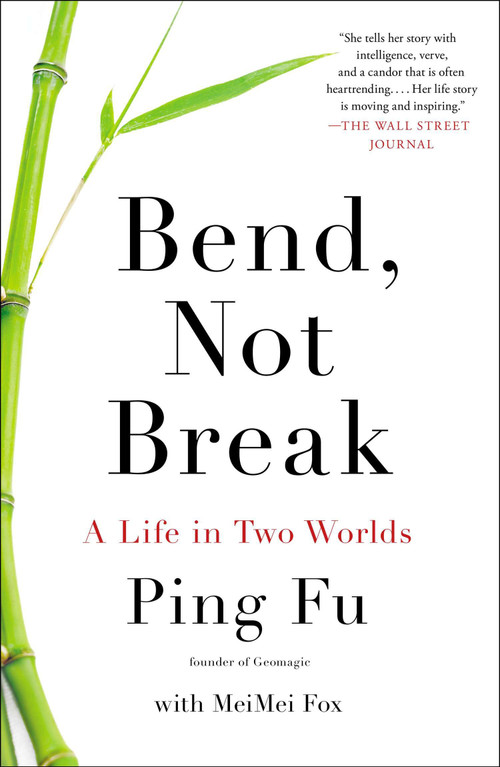 Bend, Not Break (A Life in Two Worlds) by Ping Fu, MeiMei Fo, 9781591846819