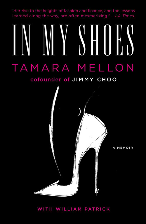 In My Shoes (A Memoir) by Tamara Mellon, William Patrick, 9781591847045