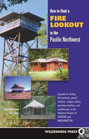How to Rent a Fire Lookout in the Pacific Northwest by Tish McFadden, Tom Foley, 9780899973845