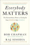 Everybody Matters (The Extraordinary Power of Caring for Your People Like Family) by Bob Chapman, Raj Sisodia, 9781591847793