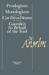 Basic Writings (Proslogium, Mologium, Gaunilo's In Behalf of the Fool, Cur Deus Homo) by Saint Anselm of Canterbury, 9780875481098
