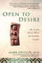 Open to Desire (The Truth About What the Buddha Taught) by Mark Epstein, M.D., 9781592401857