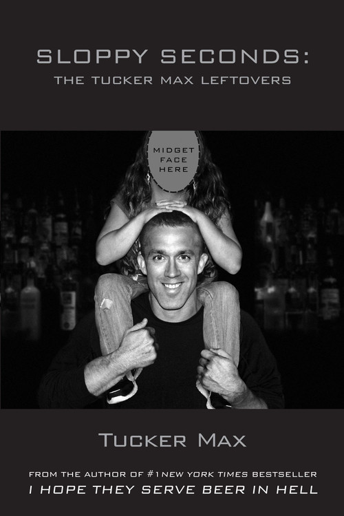 Sloppy Seconds by Tucker Max, 9781619610026