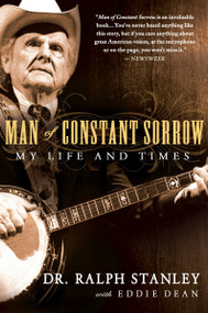 Man of Constant Sorrow (My Life and Times) by Ralph Stanley, Eddie Dean, 9781592405848