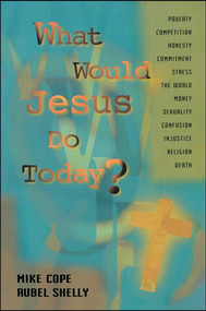 What Would Jesus Do Today by Mike Cope, Rubel Shelly, 9781416597964