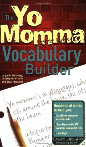 The Yo Momma Vocabulary Builder (Revised and Expanded Edition) by Justin Heimberg, Steve Harwood, Chris Schultz, 9780974043982